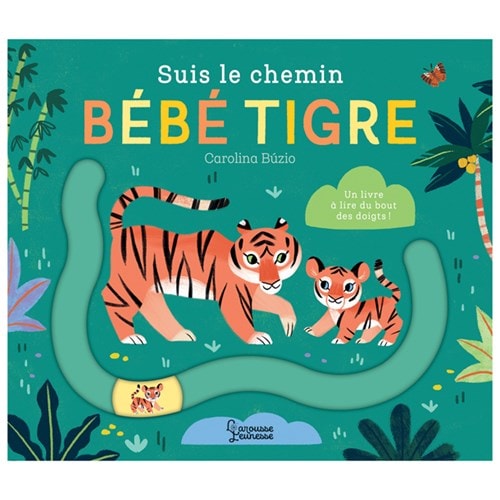 Larousse Jeunesse - Suis le chemin Bébé Tigre