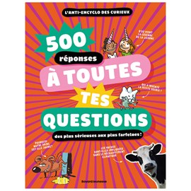 500 réponses à toutes tes questions