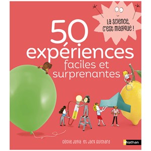 50 expériences faciles et surprenantes