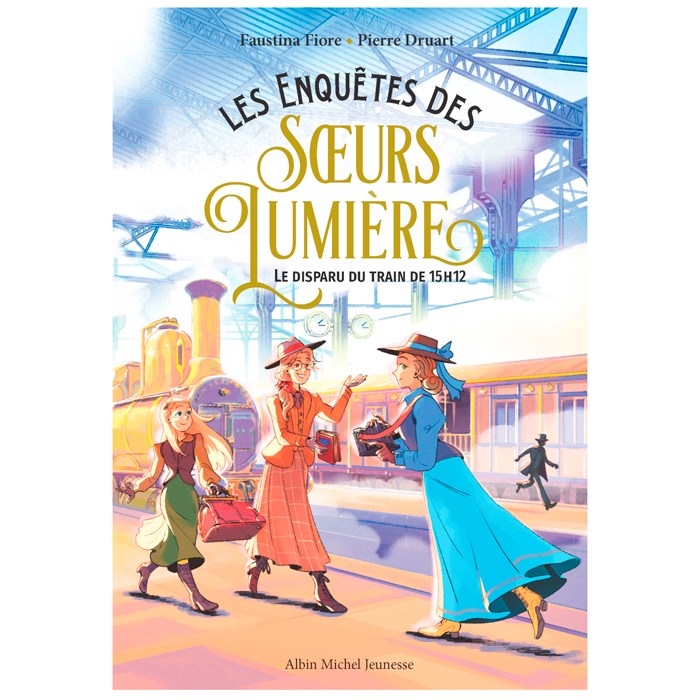 Les enquêtes des Soeurs Lumière Tome 1 Le Disparu du train de 15h12 (Albin Michel Jeunesse) - Couverture