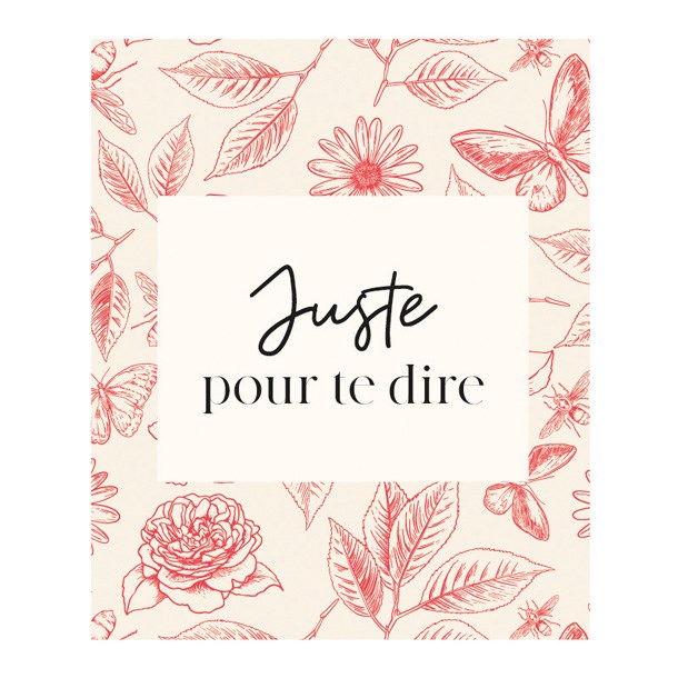 Carte Juste pour te dire