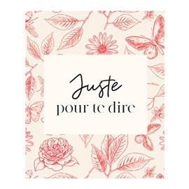 Carte Juste pour te dire