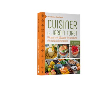 Cuisiner le jardin-forêt