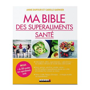 Ma bible des superaliments santé - anne dufour et carole garnier
