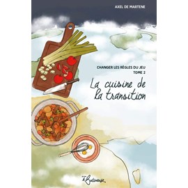 La cuisine de la transition, tome 2 – changer les règles du jeu