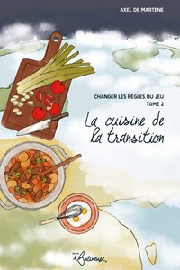 La cuisine de la transition, tome 2 – changer les règles du jeu