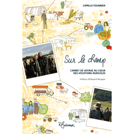 Sur le champ, carnet de voyage au cœur des vocations agricoles