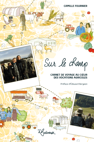 Sur le champ, carnet de voyage au cœur des vocations agricoles