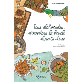 Tous alchimistes : réinventons la boucle aliments-terre
