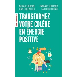 Transformez votre colère en énergie positive