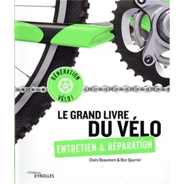 Le grand livre du vélo - entretien et réparation