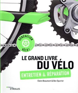 Le grand livre du vélo - entretien et réparation