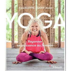 Yoga : rayonner sa puissance au féminin
