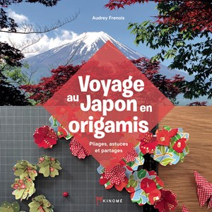 Voyage au japon en origamis - pliages, astuces et partages