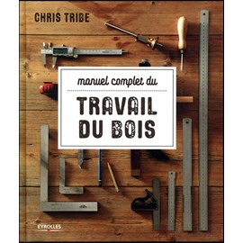 Manuel complet du travail du bois