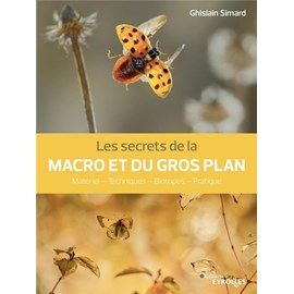 Les secrets de la macro et du gros plan