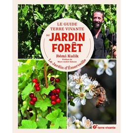 Le guide terre vivante du jardin forêt