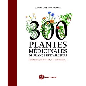 300 plantes médicinales de france et d’ailleurs