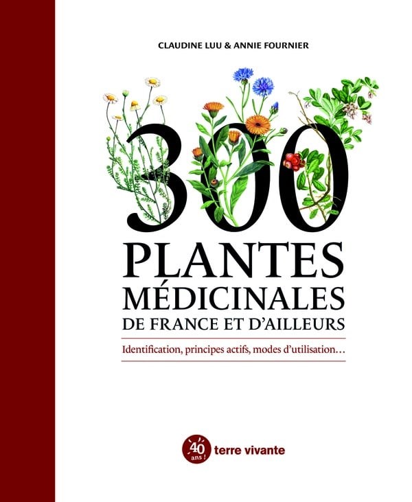 300 plantes médicinales de france et d’ailleurs