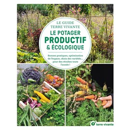 Le guide terre vivante du potager productif et écologique