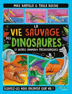 La vie sauvage des dinosaures et autres animaux prehistoriques