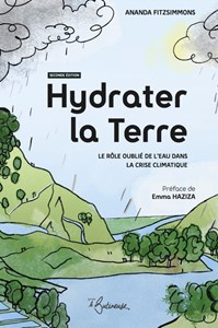 Hydrater la terre, le rôle oublié de l'eau dans la crise climatique