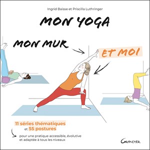 Mon yoga, mon mur et moi - 55 postures
