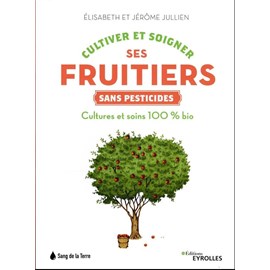 Cultiver et soigner ses fruitiers sans pesticides