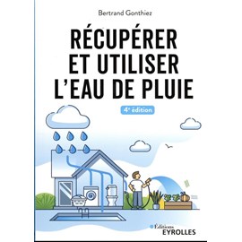 Récupérer et utiliser l'eau de pluie - 4e édition