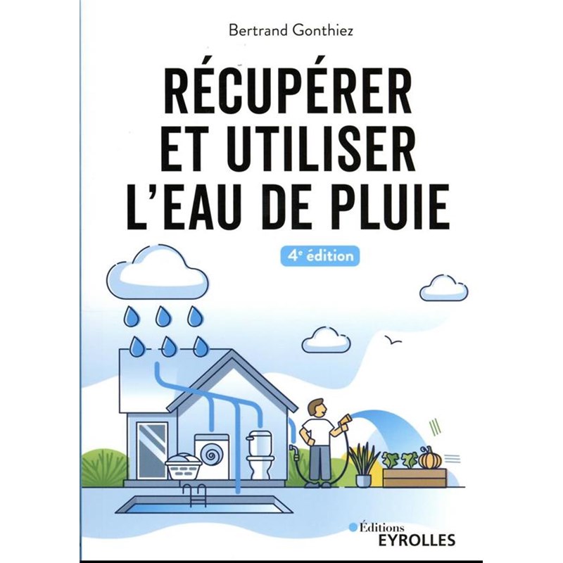 Récupérer et utiliser l'eau de pluie - 4e édition