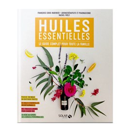 Huiles essentielles : le guide complet pour toute la famille - françoise couic-m