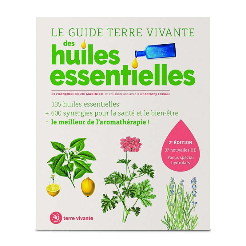 Le guide terre vivante des huiles essentielles - françoise couic-marinier