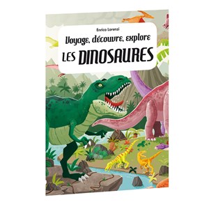 Voyage, découvre, explore - les dinosau