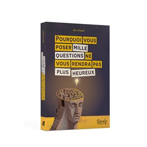 Pourquoi vous poser mille questions…