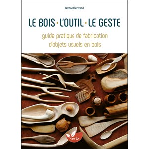 Le bois, l'outil, le geste